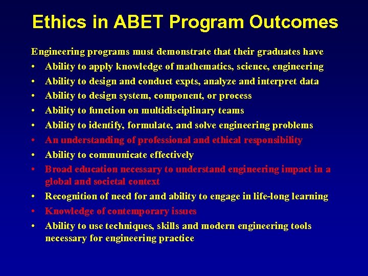 Ethics in ABET Program Outcomes Engineering programs must demonstrate that their graduates have •