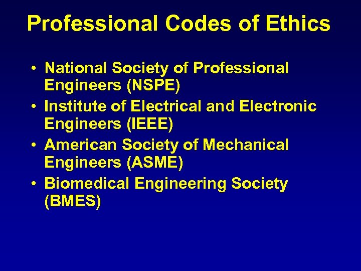Professional Codes of Ethics • National Society of Professional Engineers (NSPE) • Institute of