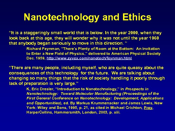 Nanotechnology and Ethics “It is a staggeringly small world that is below. In the