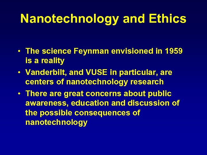 Nanotechnology and Ethics • The science Feynman envisioned in 1959 is a reality •