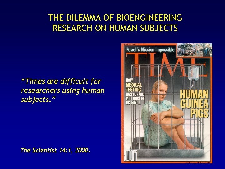 THE DILEMMA OF BIOENGINEERING RESEARCH ON HUMAN SUBJECTS “Times are difficult for researchers using