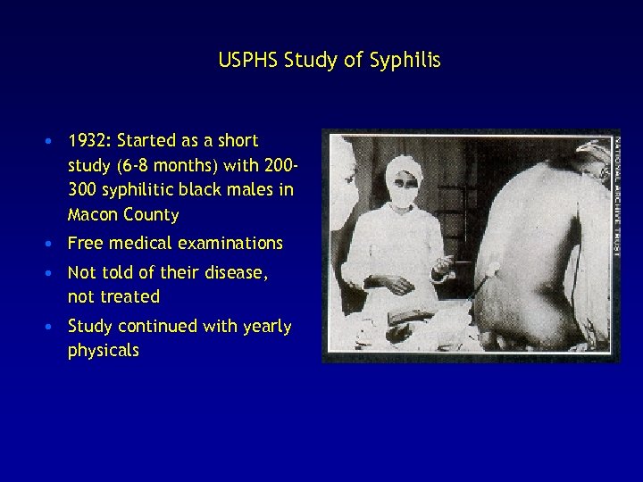 USPHS Study of Syphilis • 1932: Started as a short study (6 -8 months)