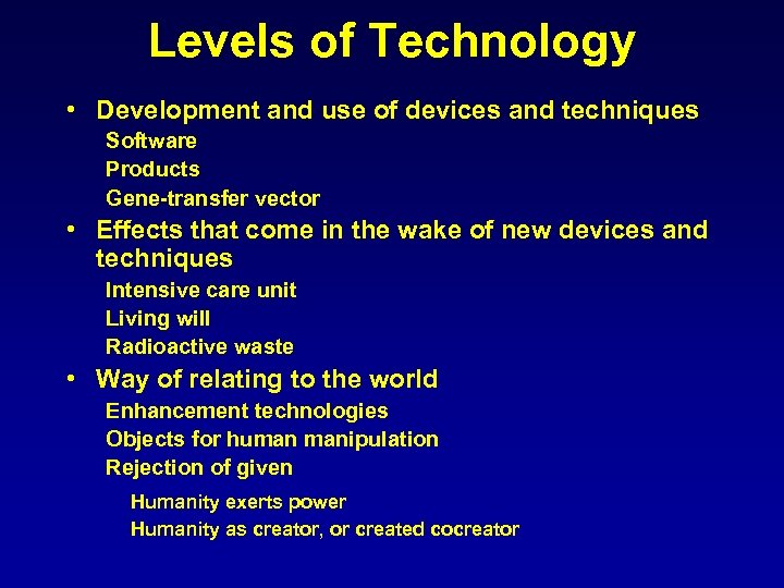 Levels of Technology • Development and use of devices and techniques Software Products Gene-transfer