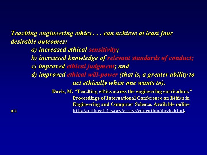 Teaching engineering ethics. . . can achieve at least four desirable outcomes: a) increased