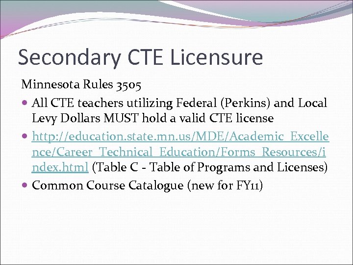 Secondary CTE Licensure Minnesota Rules 3505 All CTE teachers utilizing Federal (Perkins) and Local