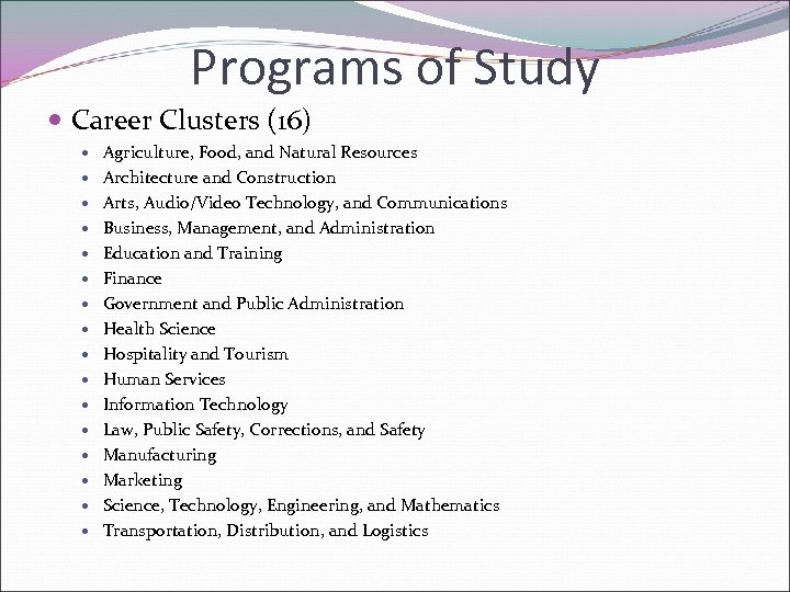 Programs of Study Career Clusters (16) Agriculture, Food, and Natural Resources Architecture and Construction