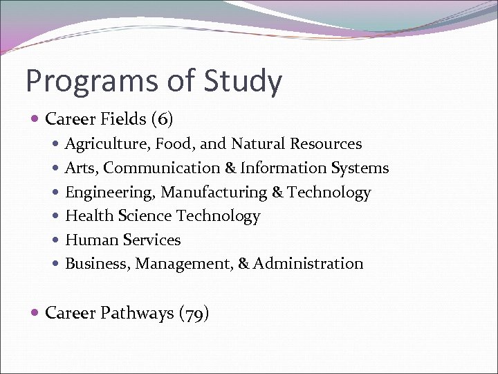 Programs of Study Career Fields (6) Agriculture, Food, and Natural Resources Arts, Communication &