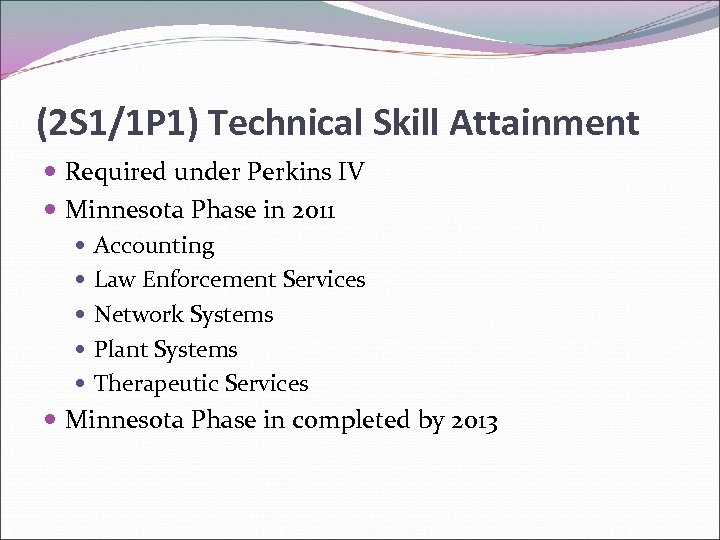 (2 S 1/1 P 1) Technical Skill Attainment Required under Perkins IV Minnesota Phase