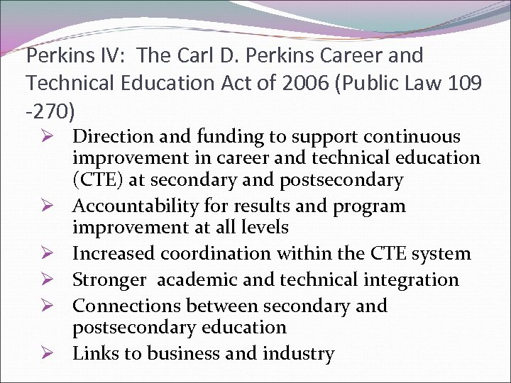 Perkins IV: The Carl D. Perkins Career and Technical Education Act of 2006 (Public
