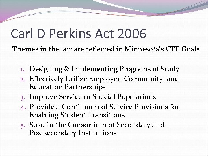 Carl D Perkins Act 2006 Themes in the law are reflected in Minnesota’s CTE