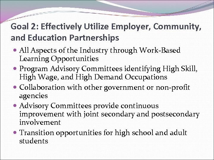 Goal 2: Effectively Utilize Employer, Community, and Education Partnerships All Aspects of the Industry