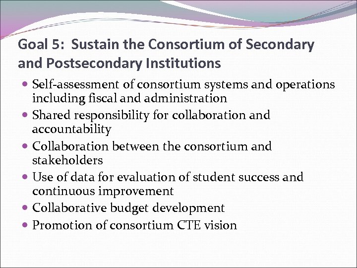Goal 5: Sustain the Consortium of Secondary and Postsecondary Institutions Self-assessment of consortium systems