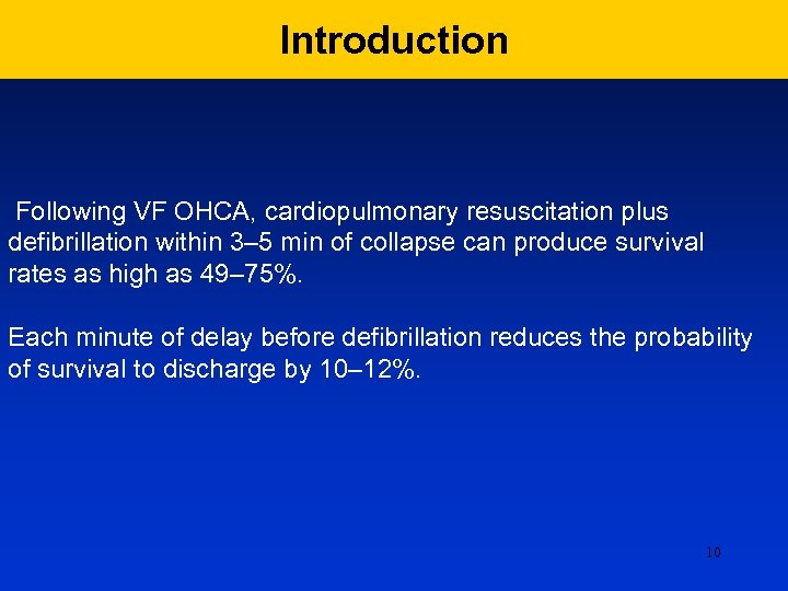 Introduction Following VF OHCA, cardiopulmonary resuscitation plus defibrillation within 3– 5 min of collapse