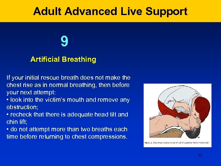 Adult Advanced Live Support 9 Artificial Breathing If your initial rescue breath does not