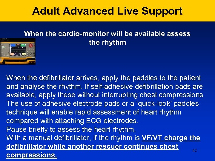 Adult Advanced Live Support When the cardio-monitor will be available assess the rhythm When