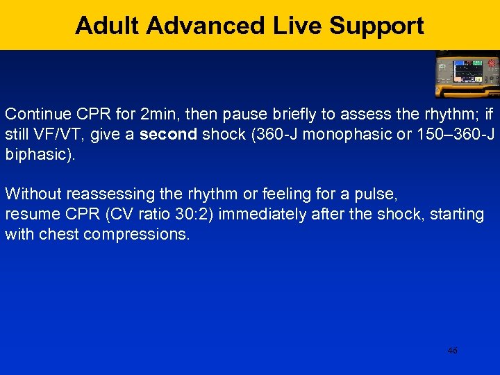 Adult Advanced Live Support Continue CPR for 2 min, then pause briefly to assess