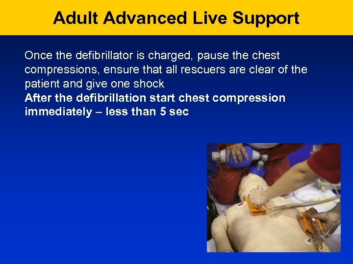 Adult Advanced Live Support Once the defibrillator is charged, pause the chest compressions, ensure