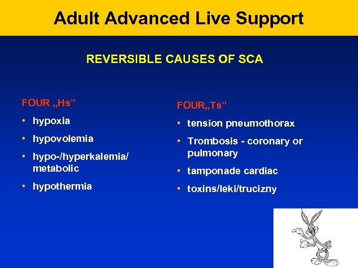 Adult Advanced Live Support REVERSIBLE CAUSES OF SCA FOUR „Hs” FOUR„Ts” • hypoxia •
