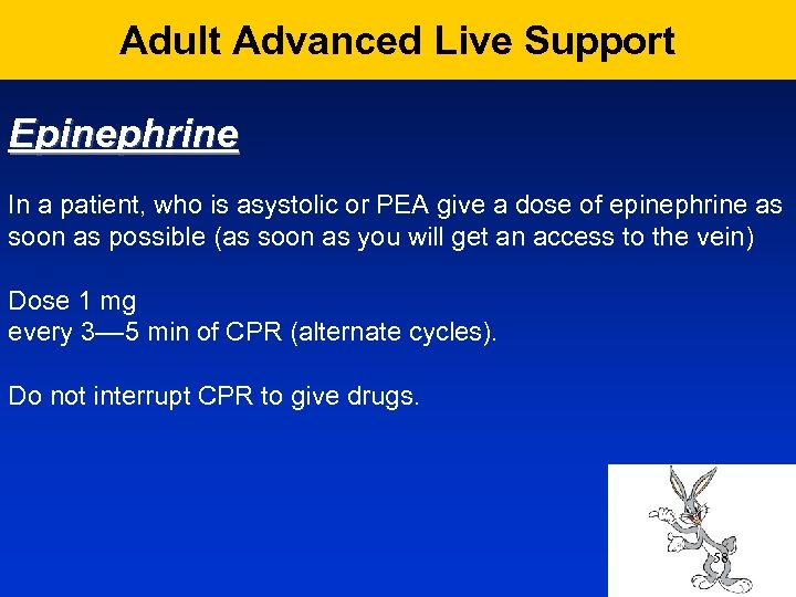 Adult Advanced Live Support Epinephrine In a patient, who is asystolic or PEA give