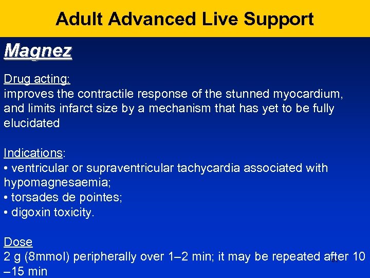 Adult Advanced Live Support Magnez Drug acting: improves the contractile response of the stunned