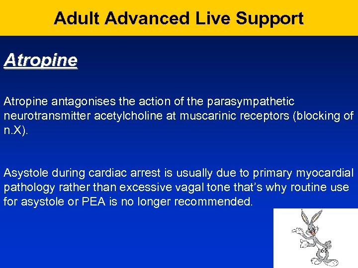 Adult Advanced Live Support Atropine antagonises the action of the parasympathetic neurotransmitter acetylcholine at