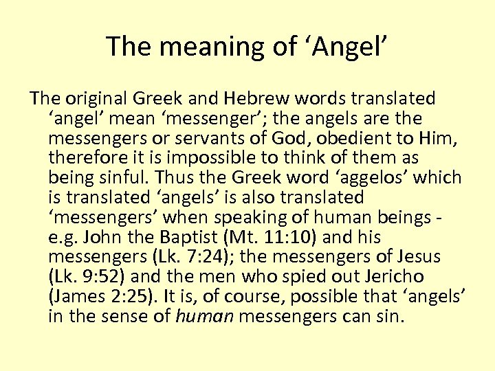 The meaning of ‘Angel’ The original Greek and Hebrew words translated ‘angel’ mean ‘messenger’;