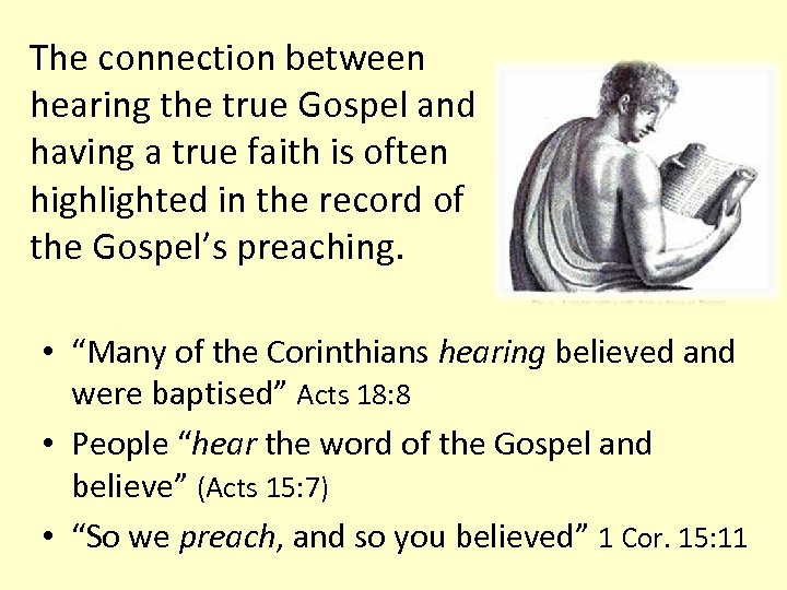 The connection between hearing the true Gospel and having a true faith is often