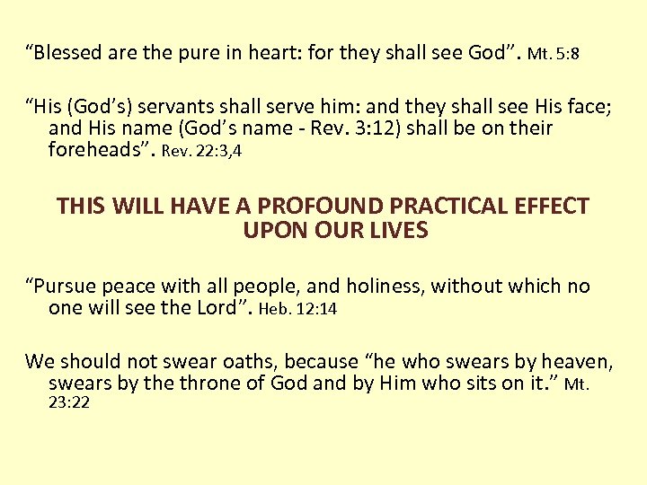 “Blessed are the pure in heart: for they shall see God”. Mt. 5: 8