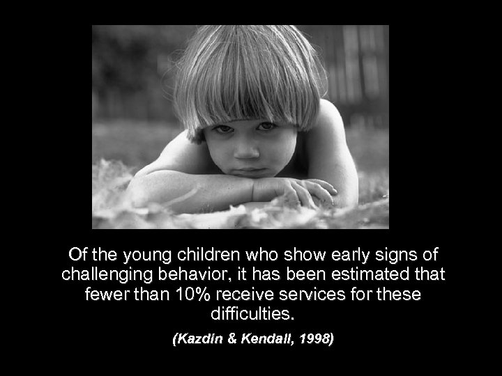 Of the young children who show early signs of challenging behavior, it has been