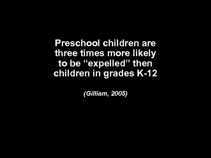 Preschool children are three times more likely to be “expelled” then children in grades