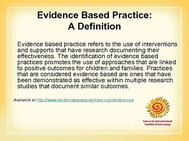 Evidence Based Practice: A Definition Evidence based practice refers to the use of interventions