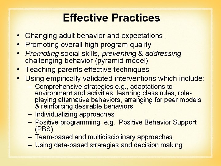 Effective Practices • Changing adult behavior and expectations • Promoting overall high program quality