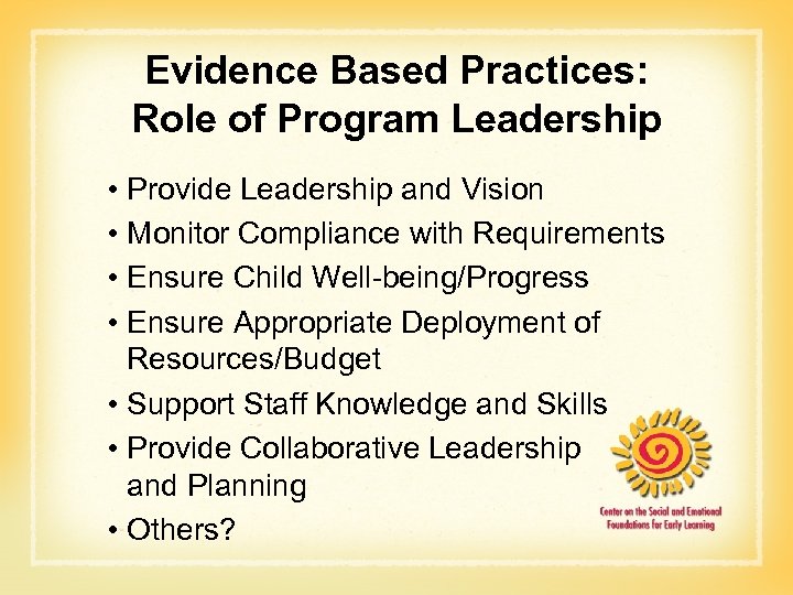 Evidence Based Practices: Role of Program Leadership • Provide Leadership and Vision • Monitor