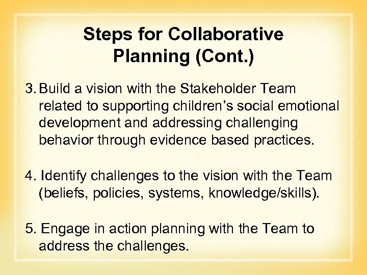 Steps for Collaborative Planning (Cont. ) 3. Build a vision with the Stakeholder Team