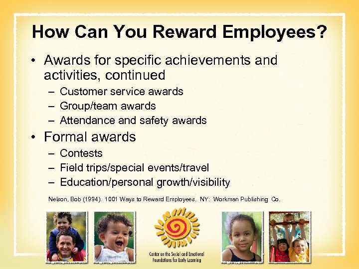 How Can You Reward Employees? • Awards for specific achievements and activities, continued –