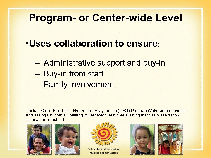 Program- or Center-wide Level • Uses collaboration to ensure: – Administrative support and buy-in