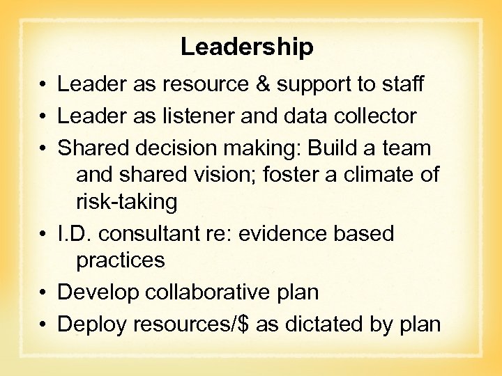 Leadership • Leader as resource & support to staff • Leader as listener and