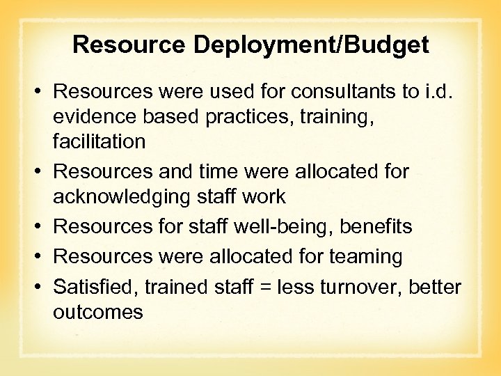 Resource Deployment/Budget • Resources were used for consultants to i. d. evidence based practices,