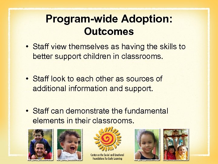 Program-wide Adoption: Outcomes • Staff view themselves as having the skills to better support