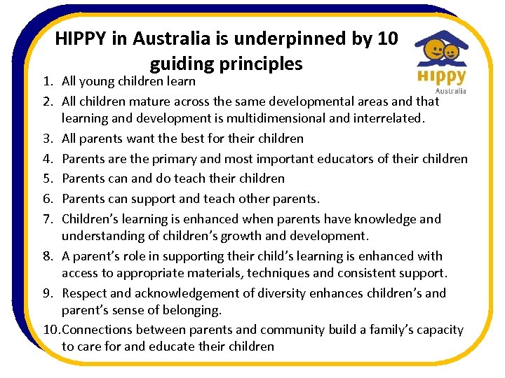 HIPPY in Australia is underpinned by 10 guiding principles 1. All young children learn