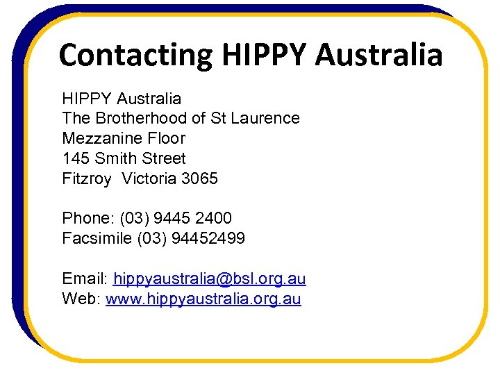 Contacting HIPPY Australia The Brotherhood of St Laurence Mezzanine Floor 145 Smith Street Fitzroy