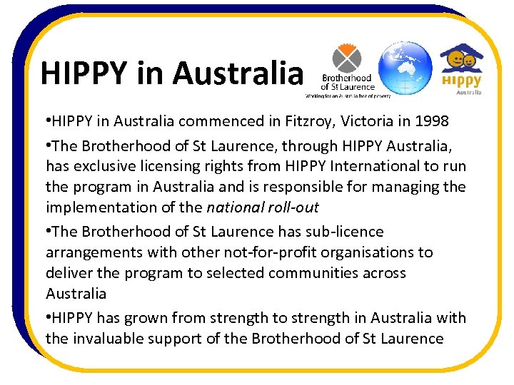 HIPPY in Australia • HIPPY in Australia commenced in Fitzroy, Victoria in 1998 •