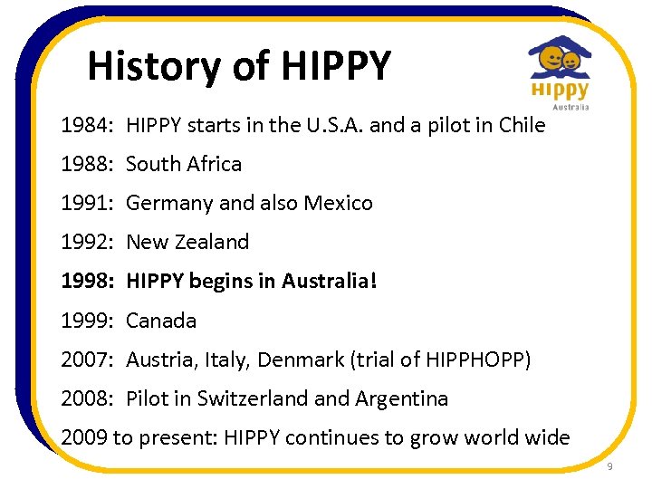 History of HIPPY 1984: HIPPY starts in the U. S. A. and a pilot