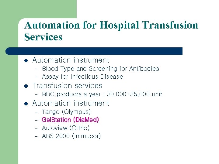 Automation for Hospital Transfusion Services l Automation instrument – – l Transfusion services –