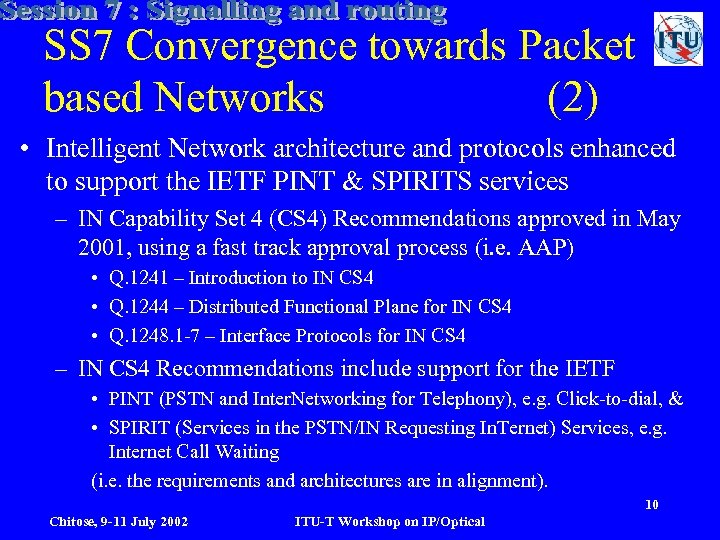 SS 7 Convergence towards Packet based Networks (2) • Intelligent Network architecture and protocols
