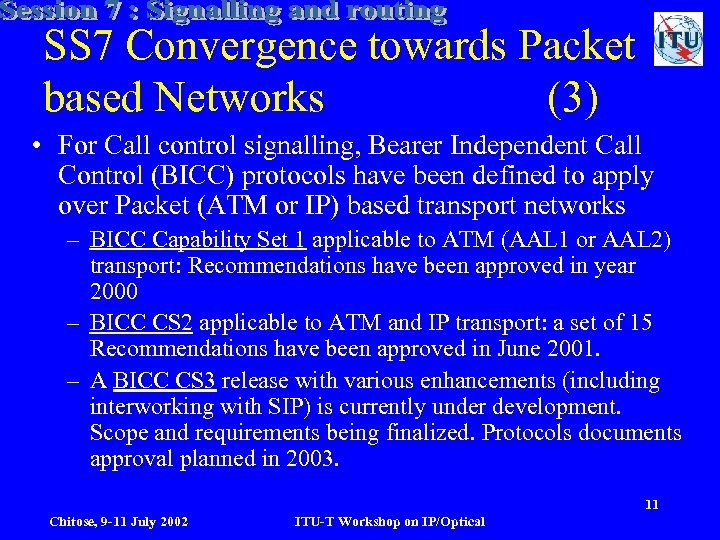 SS 7 Convergence towards Packet based Networks (3) • For Call control signalling, Bearer