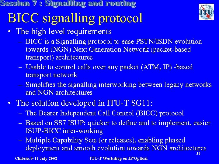 BICC signalling protocol • The high level requirements – BICC is a Signalling protocol