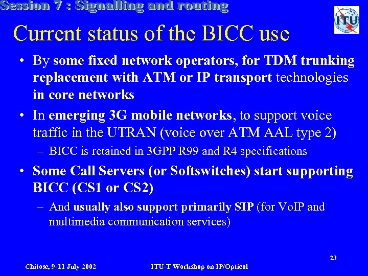 Current status of the BICC use • By some fixed network operators, for TDM