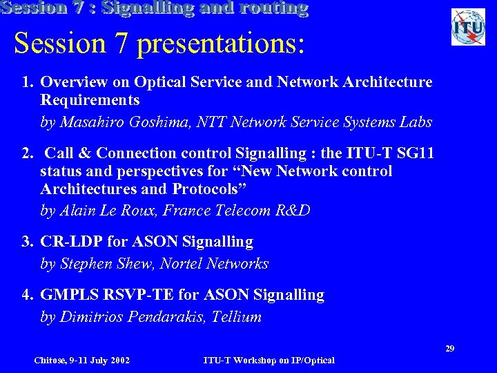 Session 7 presentations: 1. Overview on Optical Service and Network Architecture Requirements by Masahiro
