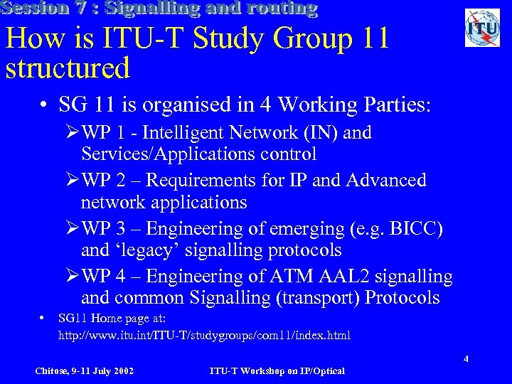How is ITU-T Study Group 11 structured • SG 11 is organised in 4